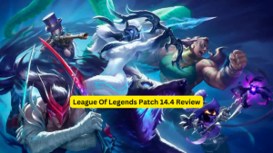 League Of Legends Patch 14.4 Review